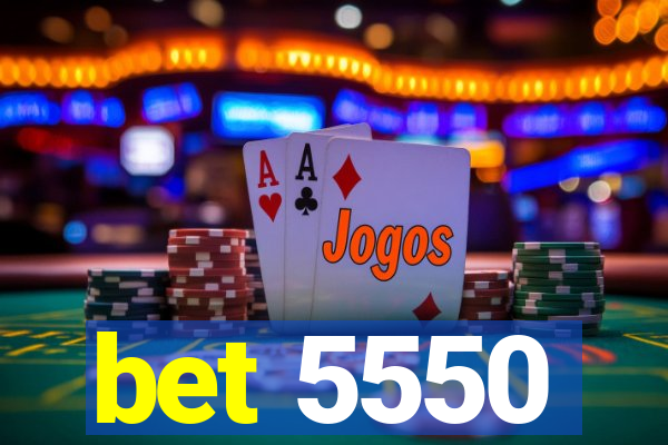 bet 5550